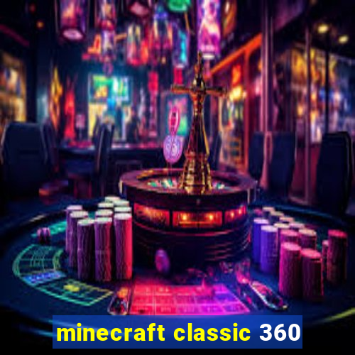 minecraft classic 360